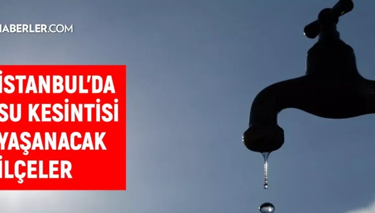 İstanbul İSKİ su kesintisi! 11-12 Eylül Ataşehir, Sancaktepe, Sultangazi, Esenler su kesintisi listesi! Sular kesintisi ne zaman bitecek?